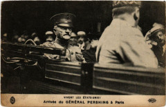 Paris Vivent les Etats Unis. Arrivée du General Pershing à Paris