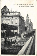 Carte postale ancienne Le Palais de Justice et le Marché aux Fleurs
                                                                     à Paris 4e
                                