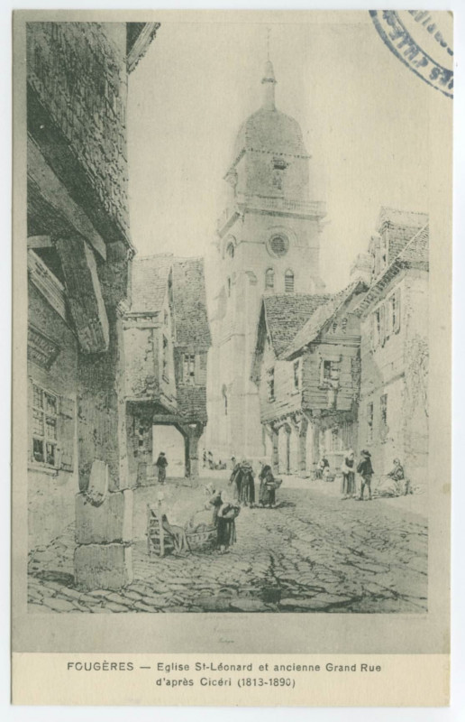 Carte postale ancienne Fougeres _ Eglise St-Léonard et ancienne Grand Rue d'après Cicéri (1813-1890).