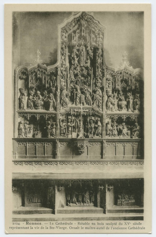 Carte postale ancienne 2124. -  Rennes. - La Cathédrale - Retable en bois sculpté du XV° siècle, représentant lavie de la Ste Vierge, ornait le maître-autel de l'ancie