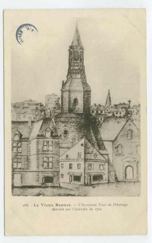 Carte postale ancienne 288.Le Vieux Rennes. - L'Ancienne Tour de l'Horloge détruite par l'incendie de 1720.