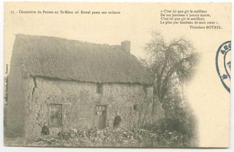 Carte postale ancienne 35. - Chaumière du Parson en St-Méen où Botrel passa son enfance. C'est ici que gît le meilleur de ma jeunesse à jamais morte, c'est ici que gît