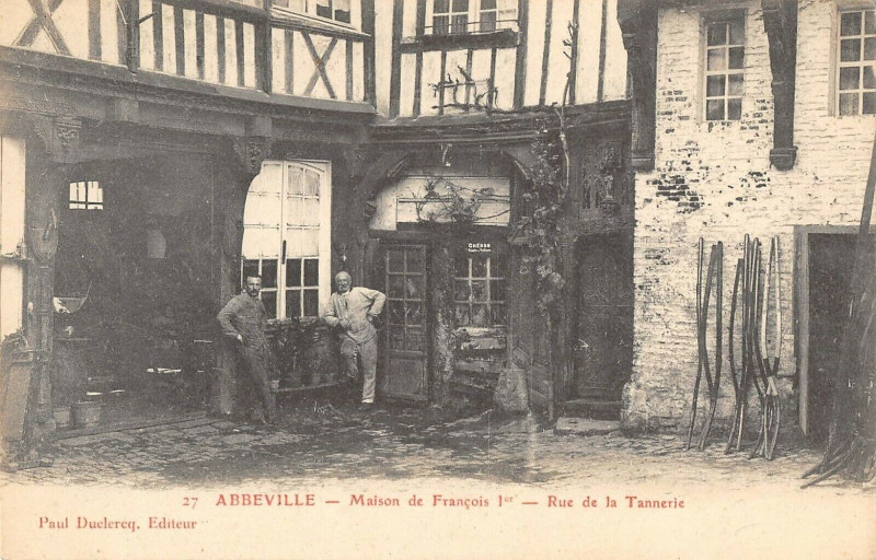 Carte postale ancienne Abbeville Maison De Francois 1ER Rue De La Tannerie à Abbeville