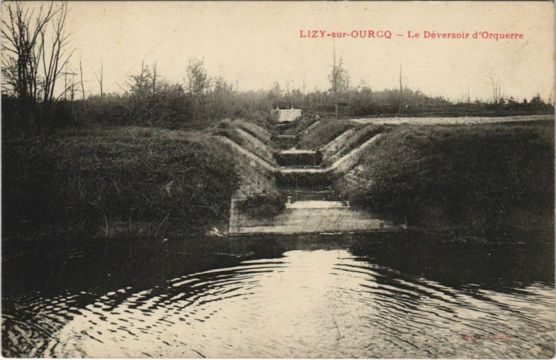 Carte postale ancienne Lizy sur Ourcq Le Deversoir d'Orquerre France à Lizy-sur-Ourcq