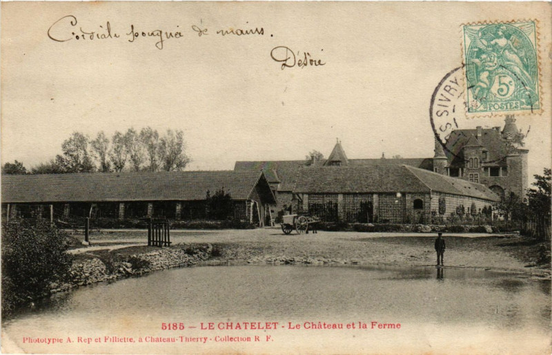 Carte postale ancienne Le Chatelet - Le Chateau et la Ferme