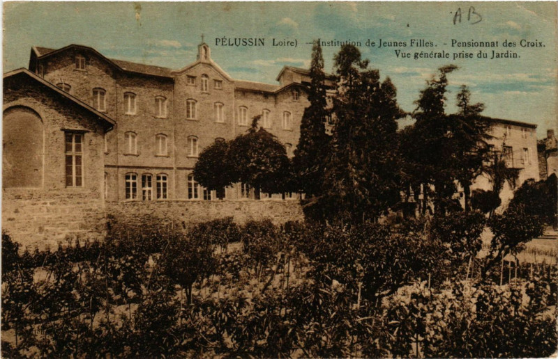 Carte postale ancienne Pelussin- Institution de Jeunes Filles ,Pensionnat des Croix à Pélussin