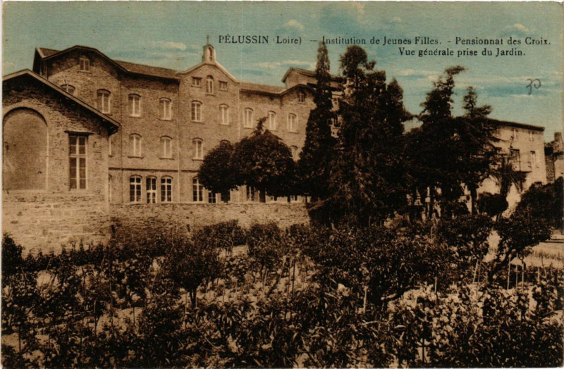 Carte postale ancienne Pelussin- Institution de Jeunes Filles ,Pensionnat des Croix à Pélussin