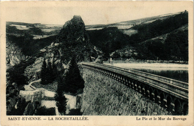 Carte postale ancienne Saint-Etienne - La Rochetaillee - Le Pic et le Mur du Barrage à Saint-Étienne