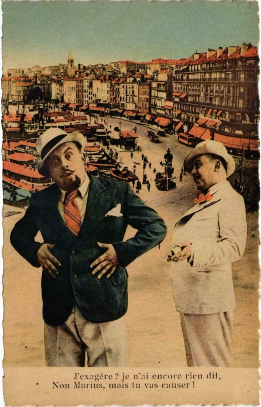 Carte postale ancienne Marseille - J'exagere? je n'Ai encore rien dit, Non Marius... à Marseille