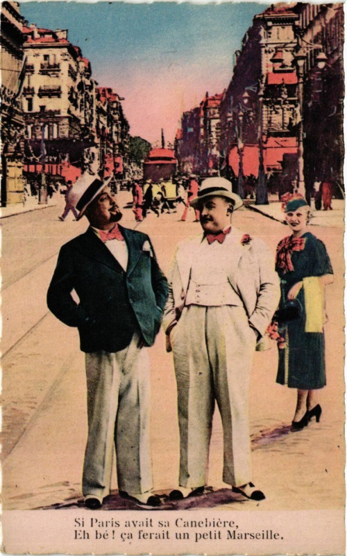 Carte postale ancienne Si Paris avait sa Canebiere, Eh be! Ca ferait un petit Marseille à Marseille