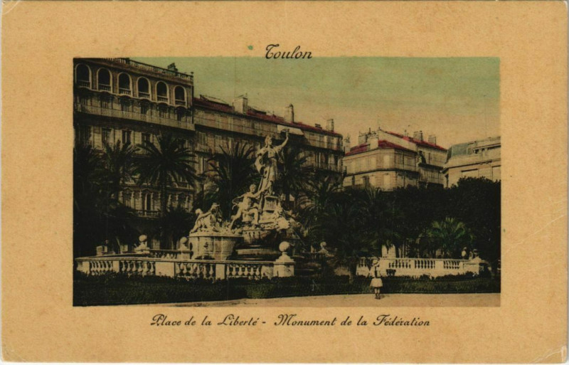 Carte postale ancienne Toulon Place de la Liberte ,Monument de la Federarion France à Toulon