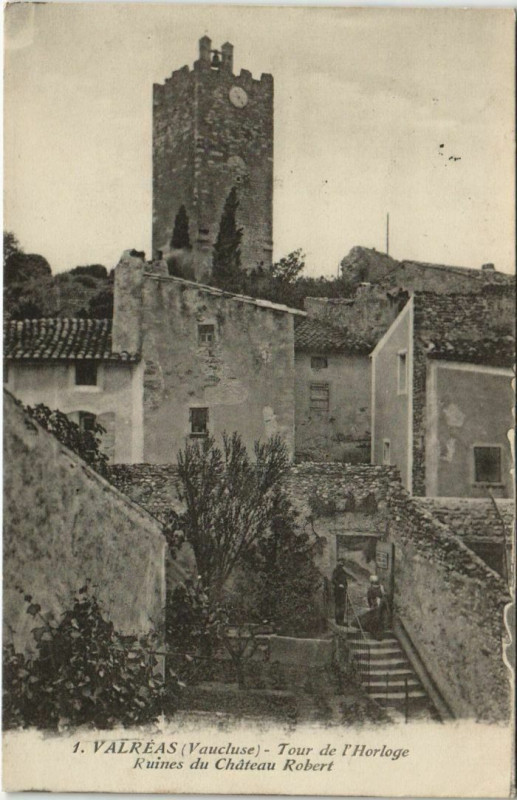Carte postale ancienne Valreas Tour de l'Horloge - Ruines du Chateau Robert à Valréas
