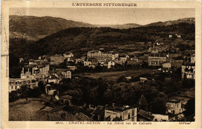 Carte postale ancienne L'Auvergne Pittoresque - Chatel-Guyon - Les Hotels vus du Calvaire à Châtel-Guyon