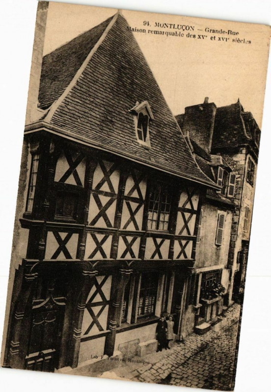 Carte postale ancienne Montlucon - Grande-Rue - Maison remarquable des Xv et Xvi siécles à Montluçon