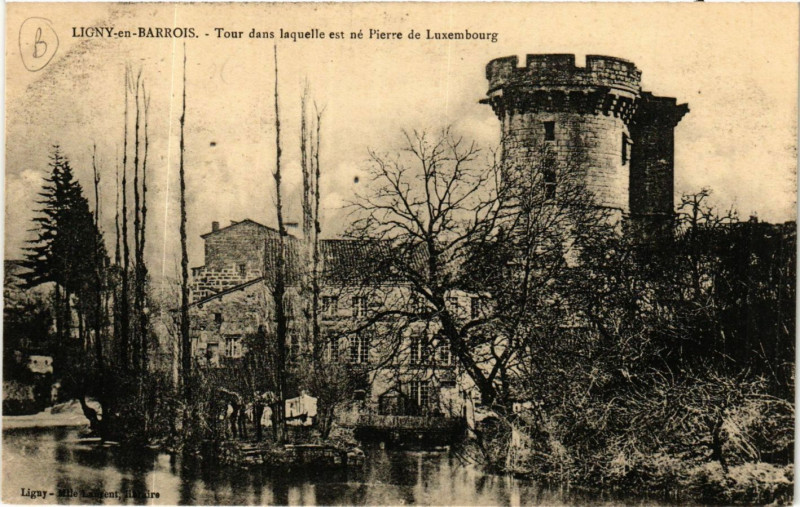 Carte postale ancienne Ligny-en-Barrois -Tour dans laquelle est né Pierre de Luxembourg à Ligny-en-Barrois