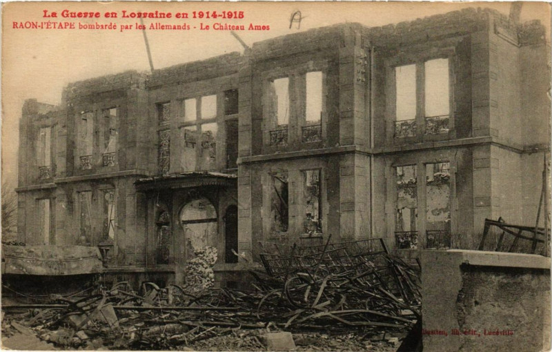 Carte postale ancienne Guerre Raon-l'Etape bombarde par les Allemands - Le Chateau Ames à Raon-l'Étape