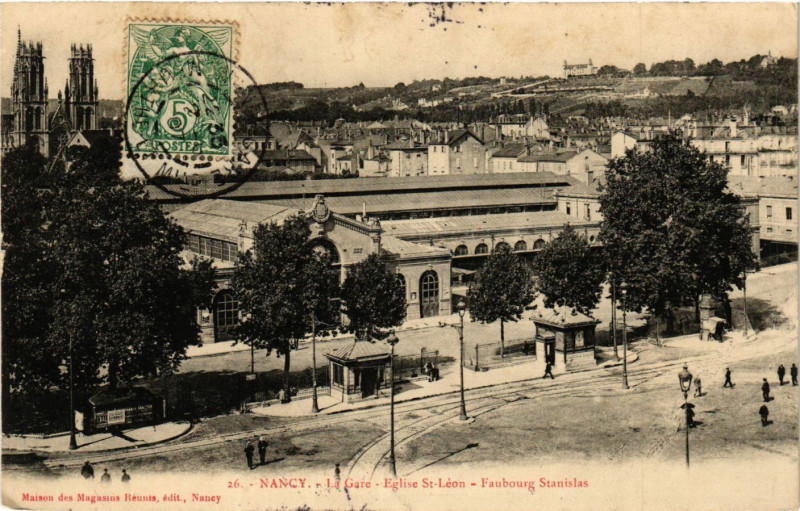 Carte postale ancienne Nancy - La Gare - Eglise Saint-Leon - Faobourg Stanislas à Nancy