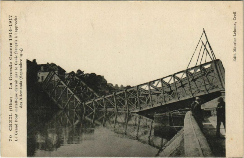 Carte postale ancienne Creil - La Grande Guerre le Grand Pont metallique detruit par le à Creil