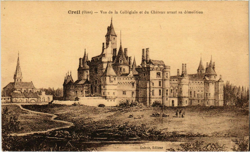 Carte postale ancienne Creil - Vue de la Collegiale et du Chateau avant sa Demolition à Creil