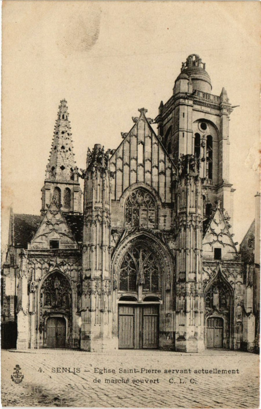 Carte postale ancienne Senlis - Eglise Saint-Pierre servant actuellement de marche ecuvert à Senlis
