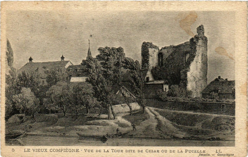 Carte postale ancienne Le Vieux Compiegne - Vue de la Tour dite de Cesar ou de la Pucelle à Compiègne