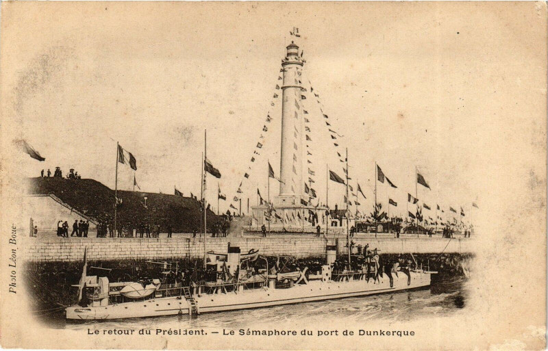Carte postale ancienne Le retour du President - Le Semaphore du port de Dunkerque à Dunkerque