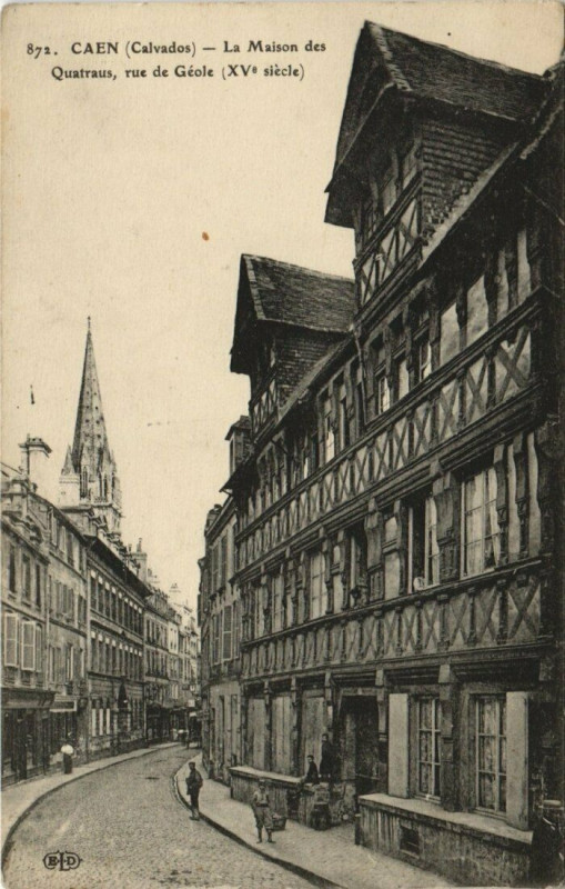 Carte postale ancienne Caen - La Maison des Quatraus rue de Géole à Caen