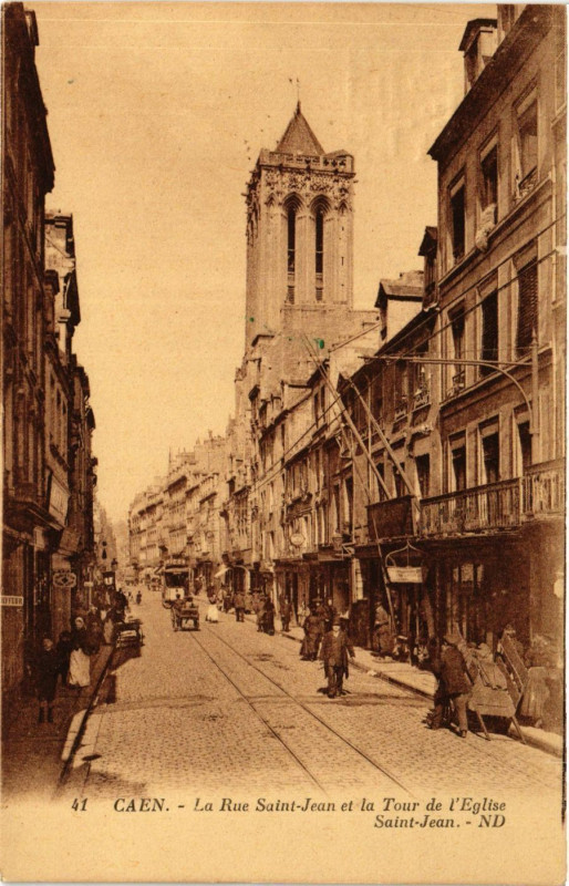 Carte postale ancienne Caen - La Rue Saint-Jean et la Tour de l'Eglise Saint-Jean à Caen