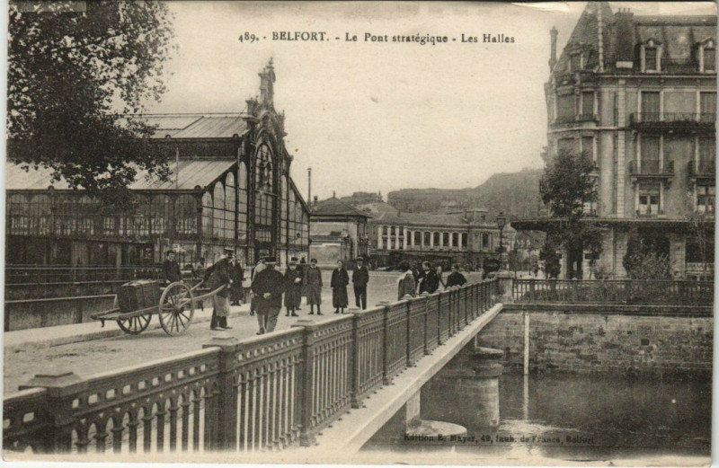 Carte postale ancienne Belfort - Le Pont strategique - Les Halles à Belfort