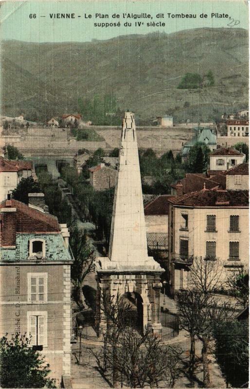 Carte postale ancienne Vienne - Le Plan de l'Aiguille dit Tombeau de Pilate à Vienne