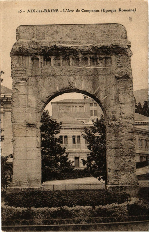 Carte postale ancienne Aix-les-Bains - L'Arc de Campanus (Epoque Romaine) à Aix-les-Bains