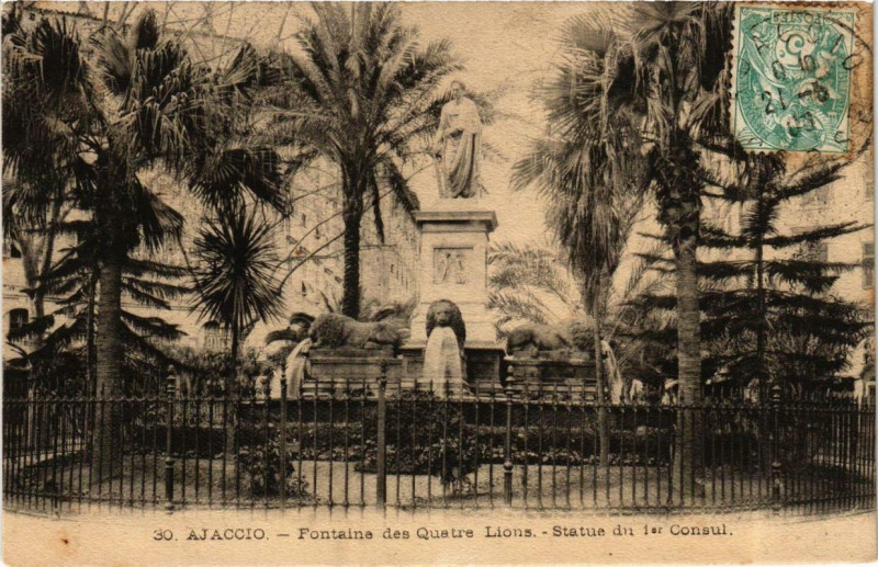 Carte postale ancienne Corse - Ajaccio - Fontaine des Quatre Lions Statue du Ier Consul à Ajaccio