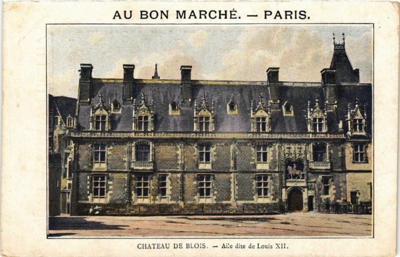 Carte postale ancienne Au Bon Marche Paris Chateau de Blois Aile dite de Louis Xii à Blois