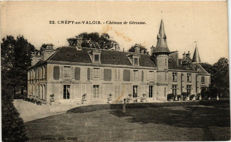 Carte postale ancienne Crepy-en-Valois - Chateau de Geresme à Crépy-en-Valois