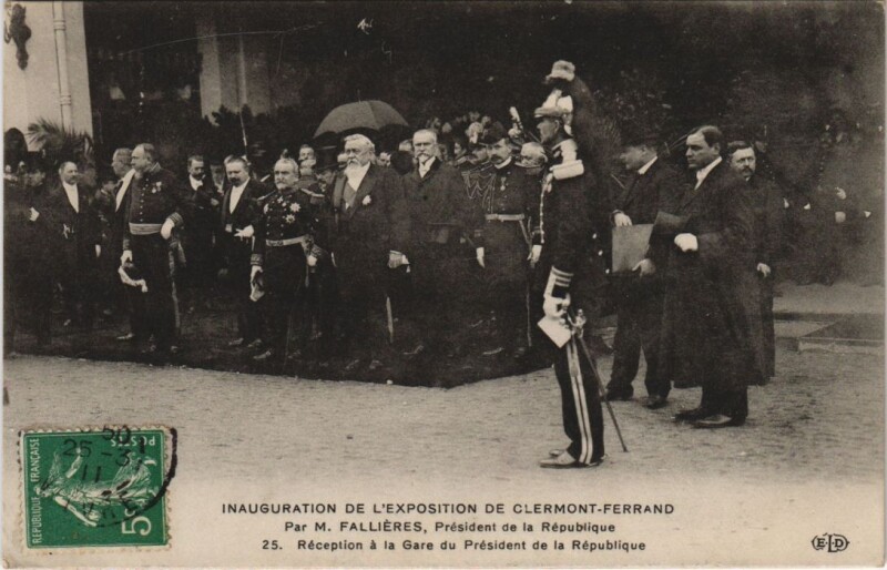 Carte postale ancienne Clermont-Ferrand Exposition Inauguration - M. Fallieres President à Clermont-Ferrand