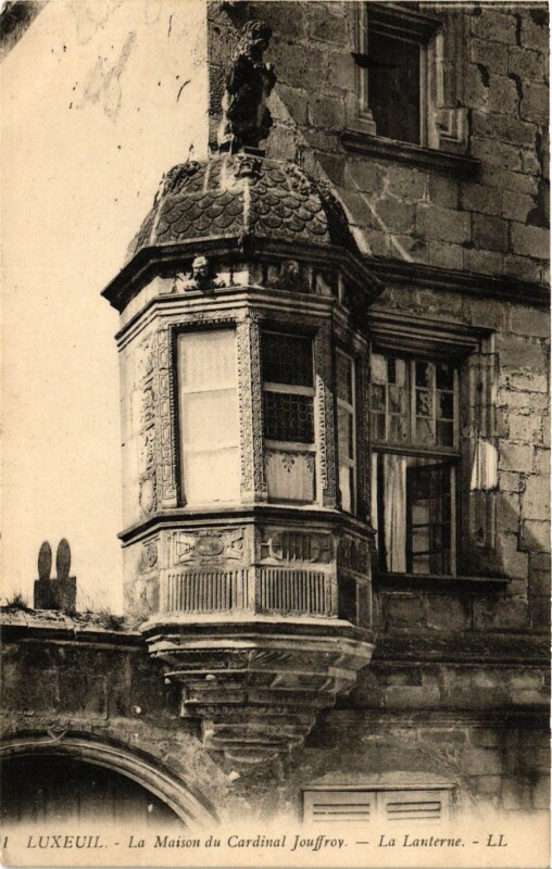 Carte postale ancienne Luxeuil-les-Bains - La Maison du Cardinal Jouffroy - La Lanterne à Luxeuil-les-Bains