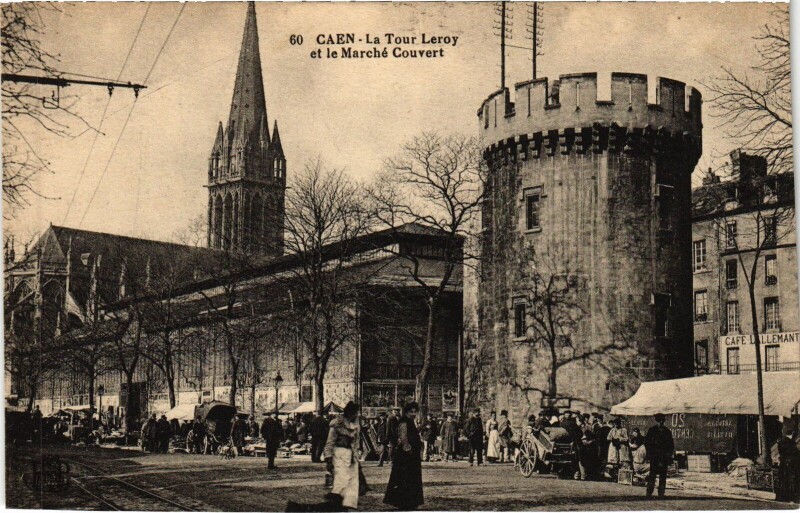 Carte postale ancienne Caen La Tour Leroy et le Marche Couvert