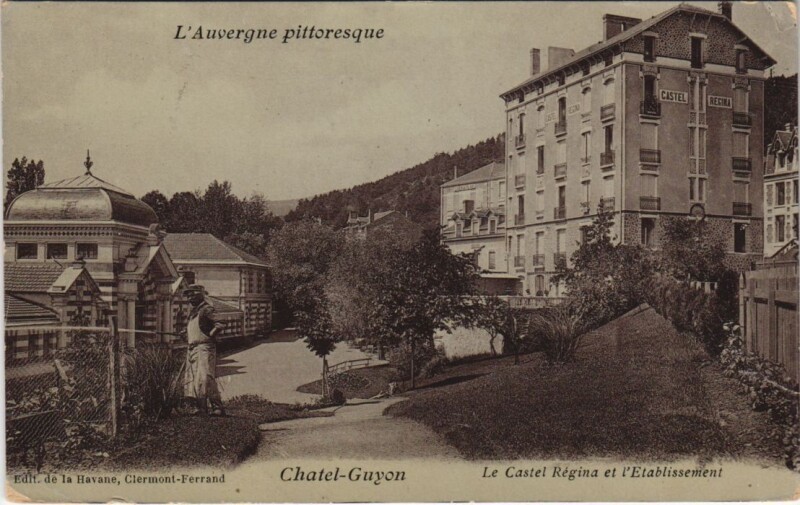 Carte postale ancienne Chatel Guyon Castel Regina et l'Etablissement