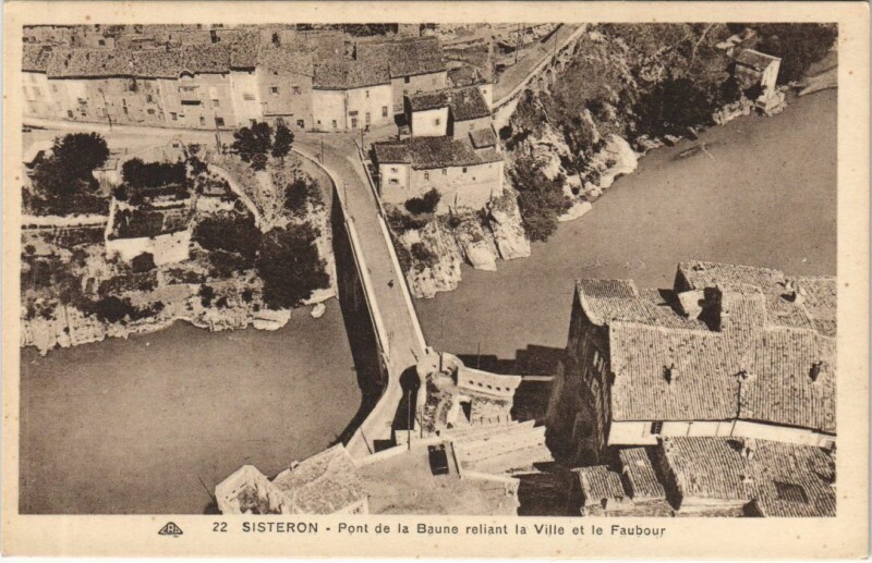 Carte postale ancienne Sisteron Pont de la Baume Reliant la Ville et la Faubourg à Sisteron