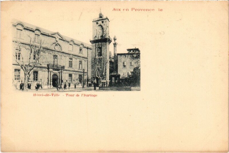 Carte postale ancienne Aix-en-Provence Hotel de Ville - Tour de l'Horloge à Aix-en-Provence