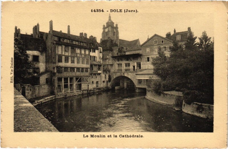 Carte postale ancienne Dole Le Moulin et la Cathedrale