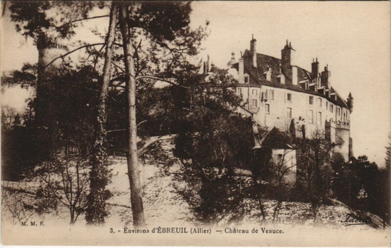 Carte postale ancienne Ebreuil Environs - Chateau de Veauce à Veauce