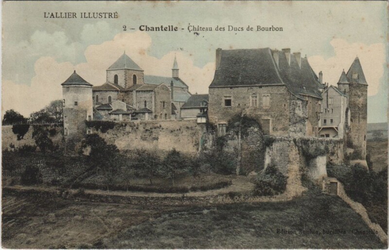 Carte postale ancienne Chantelle Chateau des Ducs de Bourbon à Chantelle