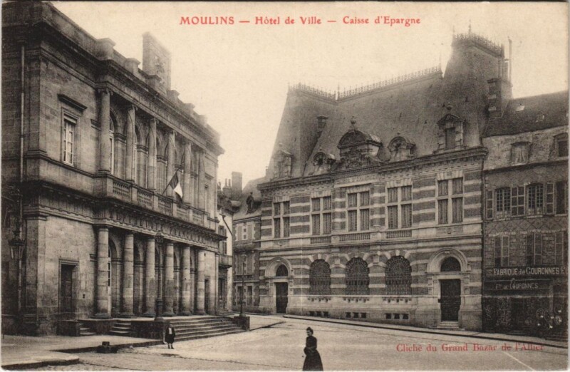 Carte postale ancienne Moulins Hotel de Ville, Caisse d'Epargne France à Moulins