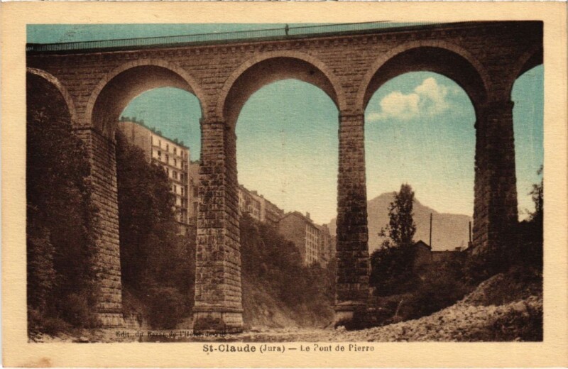 Carte postale ancienne Saint Claude Pe Pont de Pierre à Saint-Claude