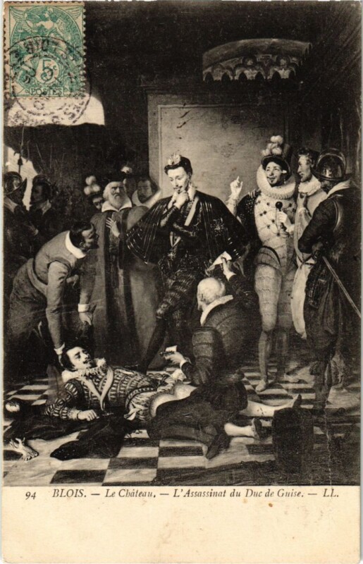 Carte postale ancienne Blois Le Chateau, L'Assassinat du Duc de Guise France à Blois