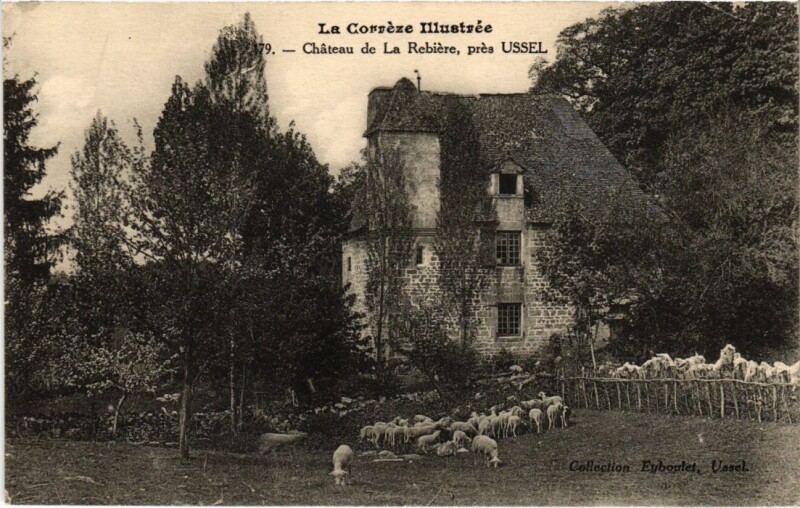 Carte postale ancienne Chateau de La Rebiere - pres Ussel à Ussel