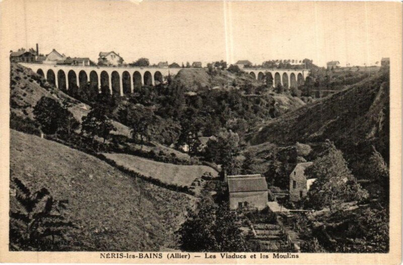 Carte postale ancienne Neris-les-Bains - Les Viaducs et les Moulins à Néris-les-Bains