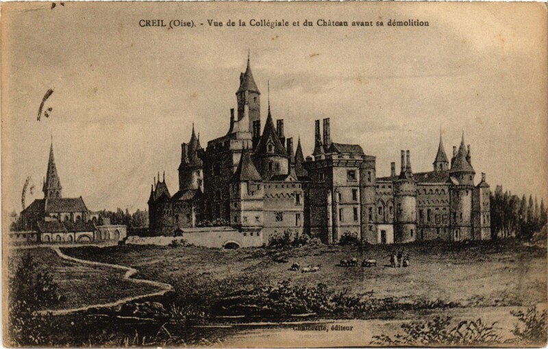 Carte postale ancienne Creil Le Chateau et la Collégiale à Creil