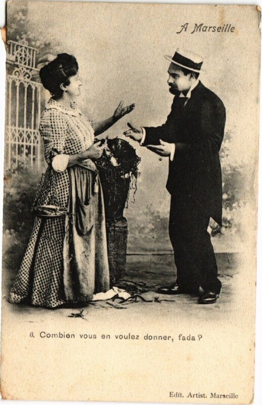 Carte postale ancienne Marseille - Combien vous en voulez donner, fada? à Marseille